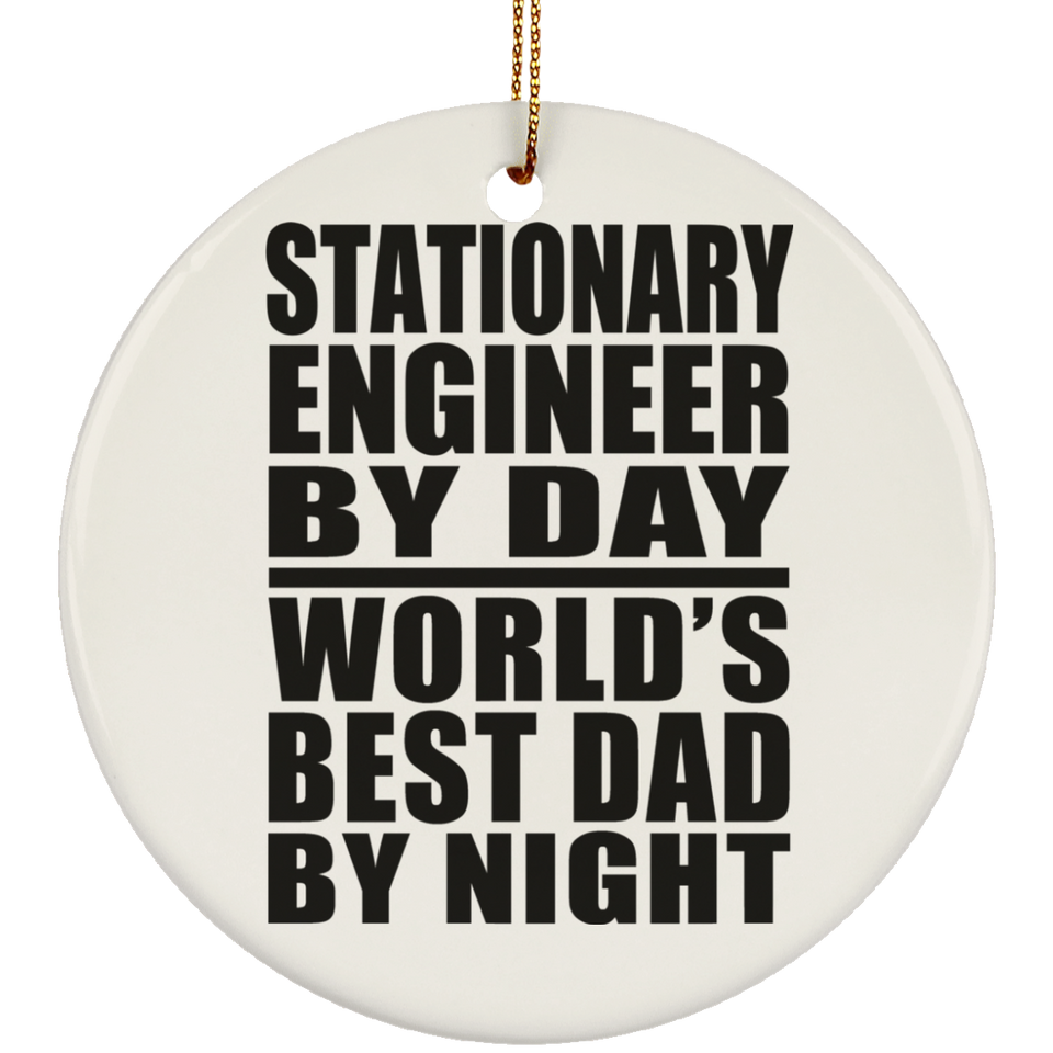 Stationary Engineer By Day World's Best Dad By Night - Circle Ornament