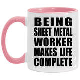 Being Sheet Metal Worker Makes Life Complete - 11oz Accent Mug Pink