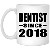 Dentist Since 2018 - 11 Oz Coffee Mug