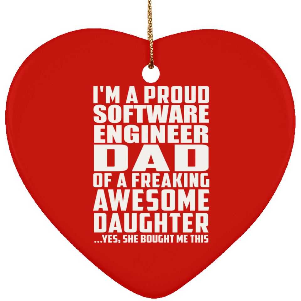 Proud Software Engineer Dad Of Awesome Daughter - Heart Ornament