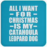 All I Want For Christmas Is My Catahoula Leopard Dog - Coaster