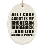 All I Care About Is My Rhodesian Ridgeback - Oval Ornament
