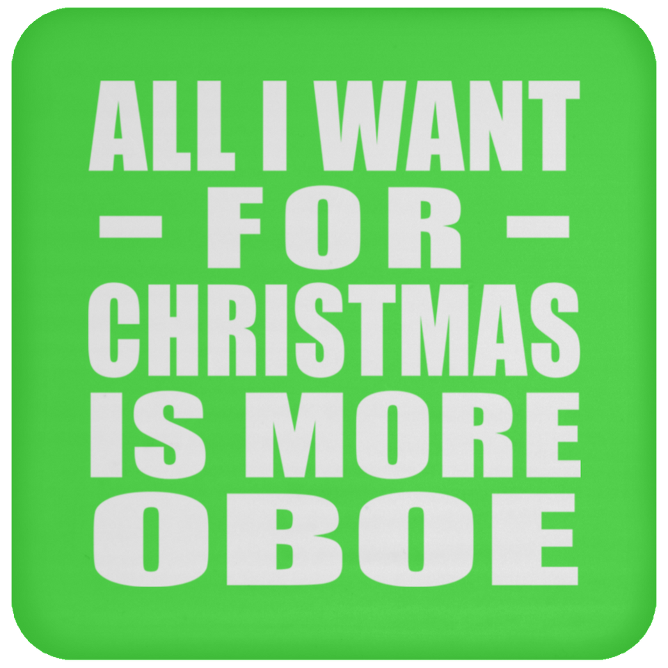 All I Want For Christmas Is More Oboe - Coaster