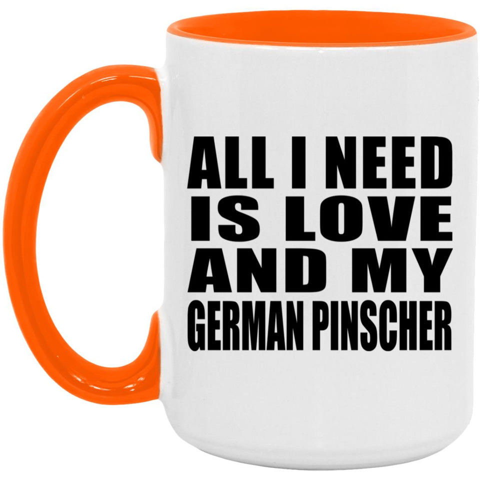 All I Need Is Love And My German Pinscher - 15oz Accent Mug Orange