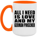 All I Need Is Love And My German Pinscher - 15oz Accent Mug Orange