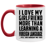 I Love My Girlfriend More Than Learning A Foreign Language - 11oz Accent Mug Red