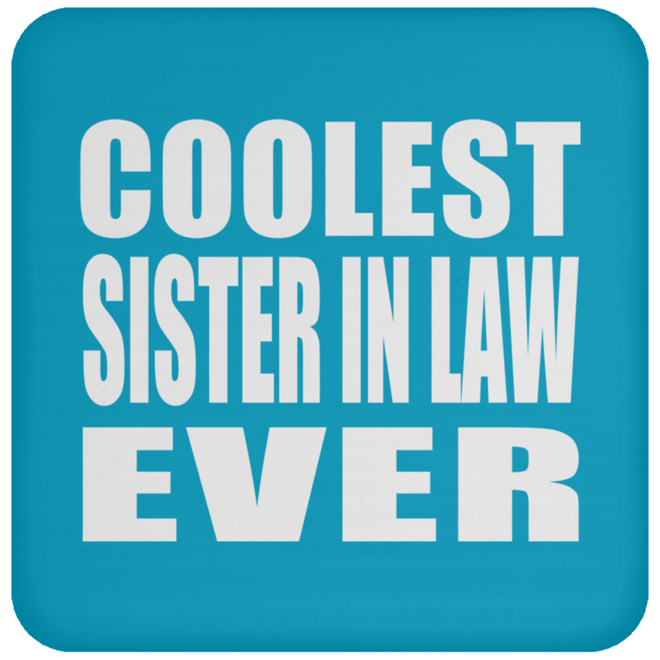Coolest Sister In Law Ever - Drink Coaster