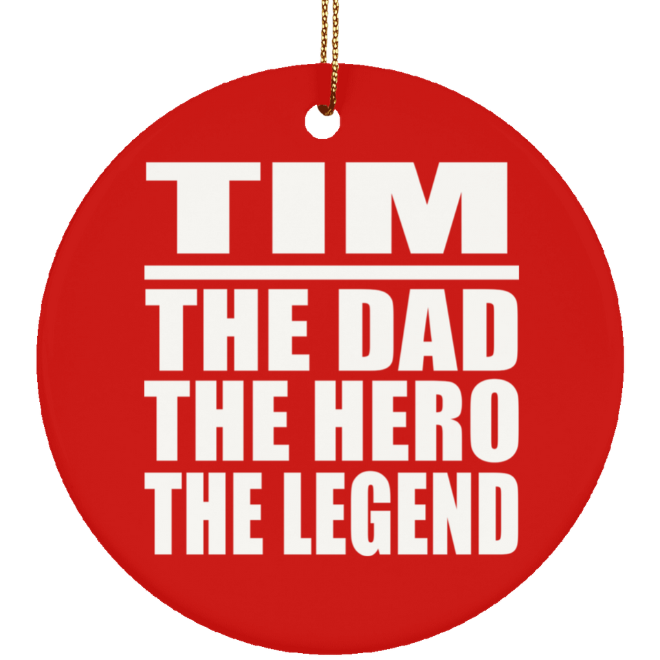 Tim The Dad The Hero The Legend - Circle Ornament