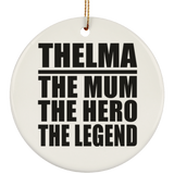 Thelma The Mum The Hero The Legend - Circle Ornament