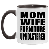 Mom Wife Furniture Upholsterer - 11oz Accent Mug Black