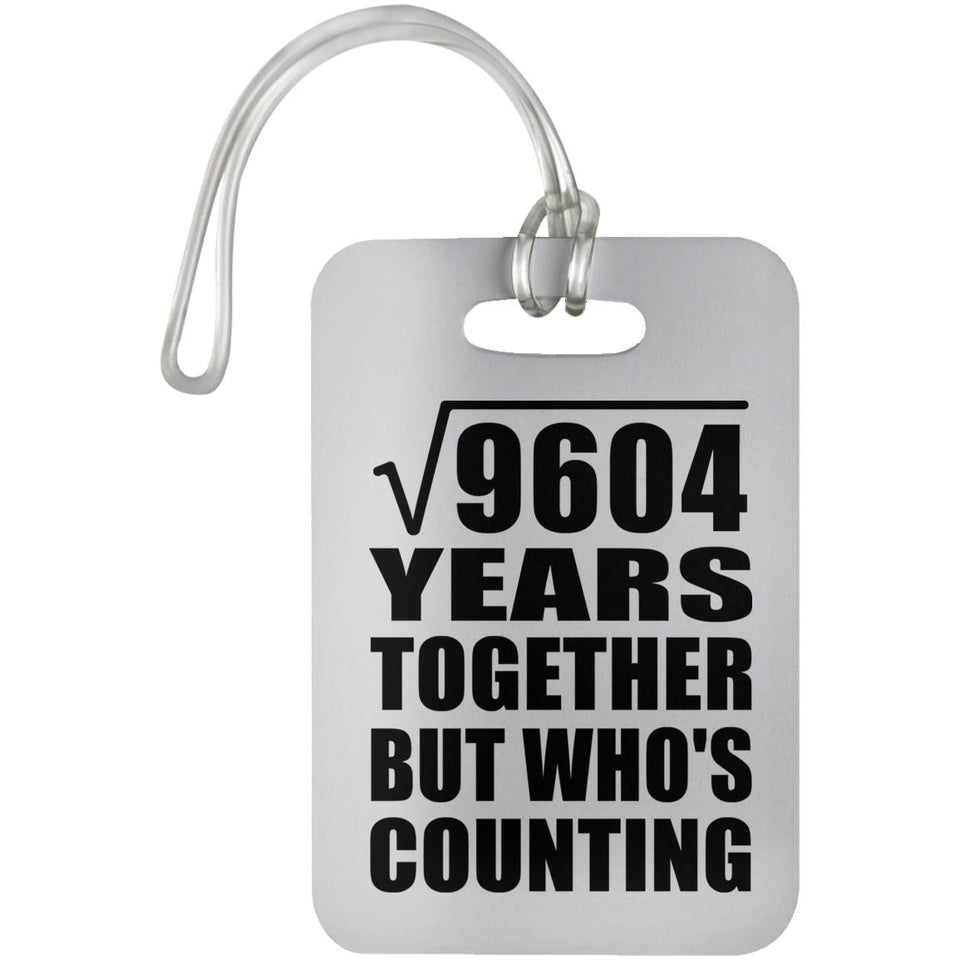 98th Anniversary Square Root of 9604 Years Who's Counting - Luggage Bag Tag