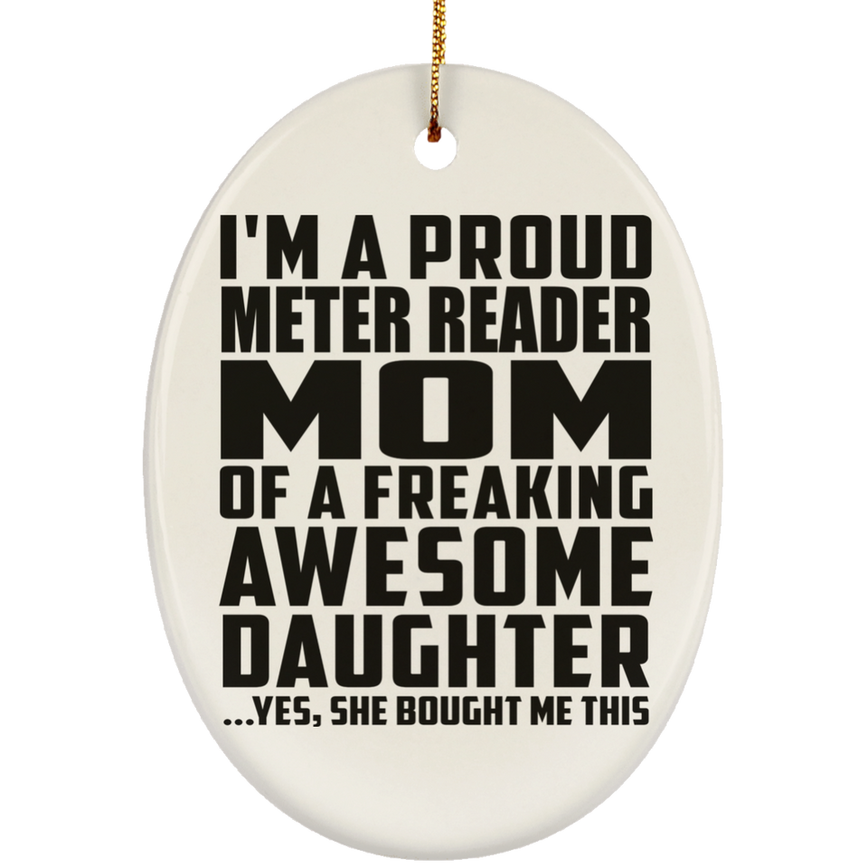 Proud Meter Reader Mom Of Awesome Daughter - Oval Ornament