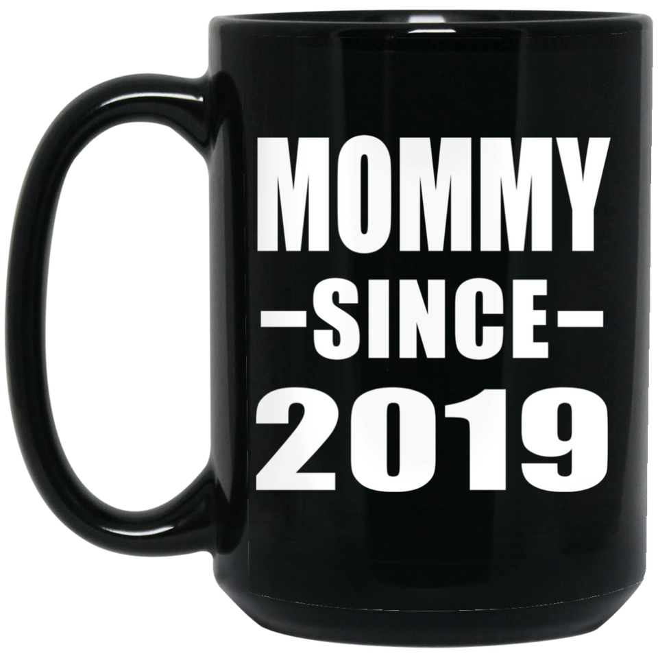 Mommy Since 2019 - 15oz Coffee Mug Black