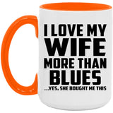 I Love My Wife More Than Blues - 15oz Accent Mug Orange