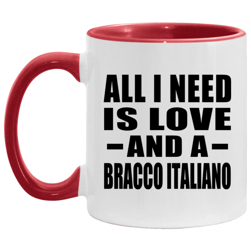 All I Need Is Love And A Bracco Italiano - 11oz Accent Mug Red