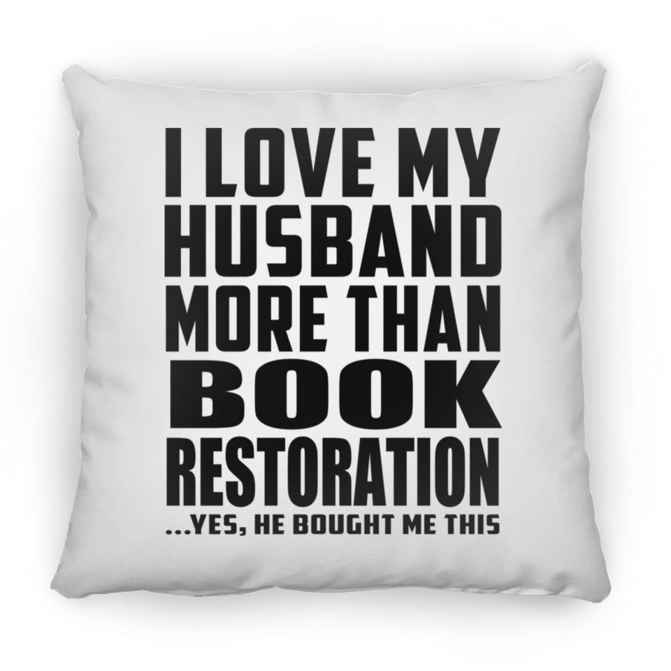 I Love My Husband More Than Book Restoration - Throw Pillow