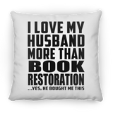 I Love My Husband More Than Book Restoration - Throw Pillow