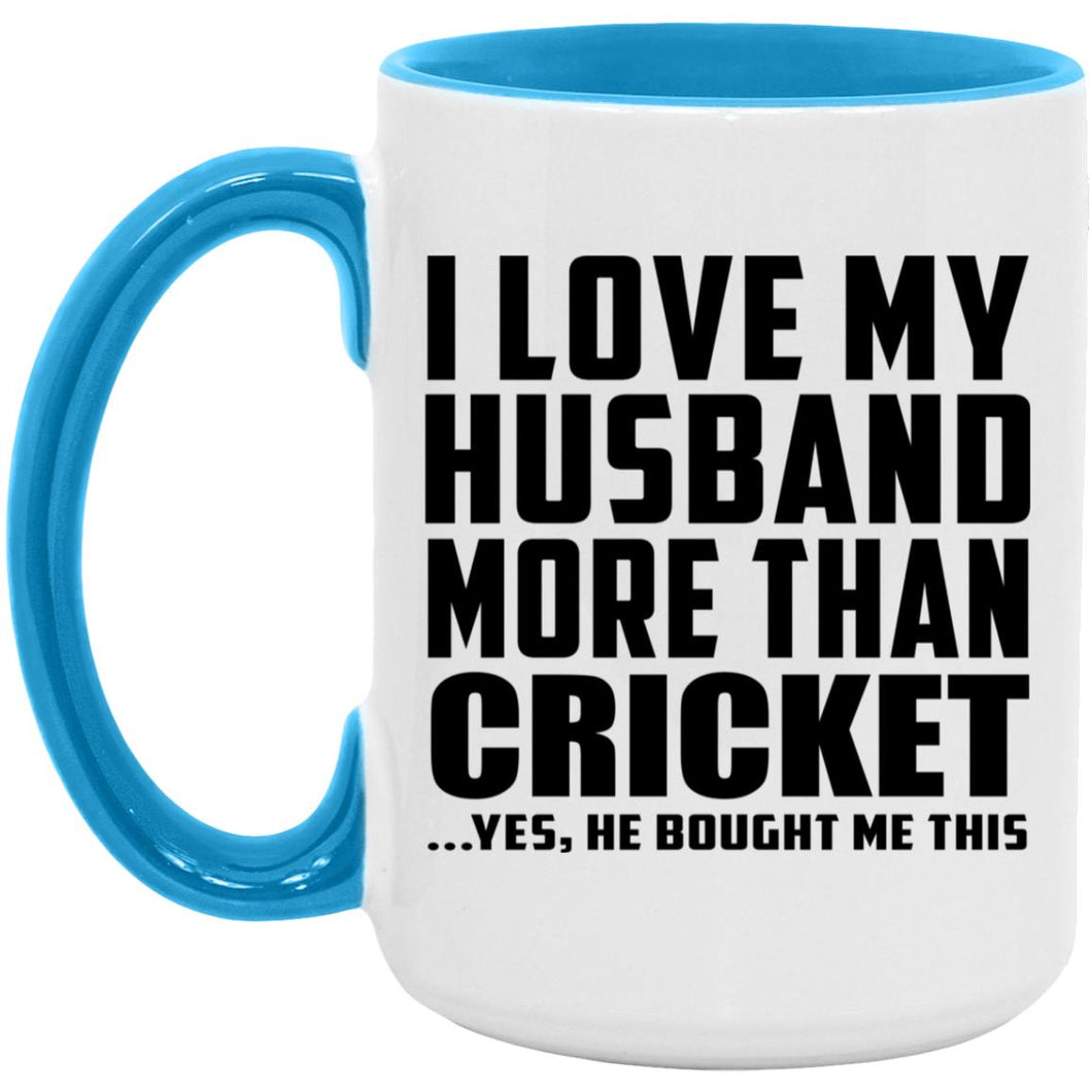 I Love My Husband More Than Cricket - 15oz Accent Mug Blue