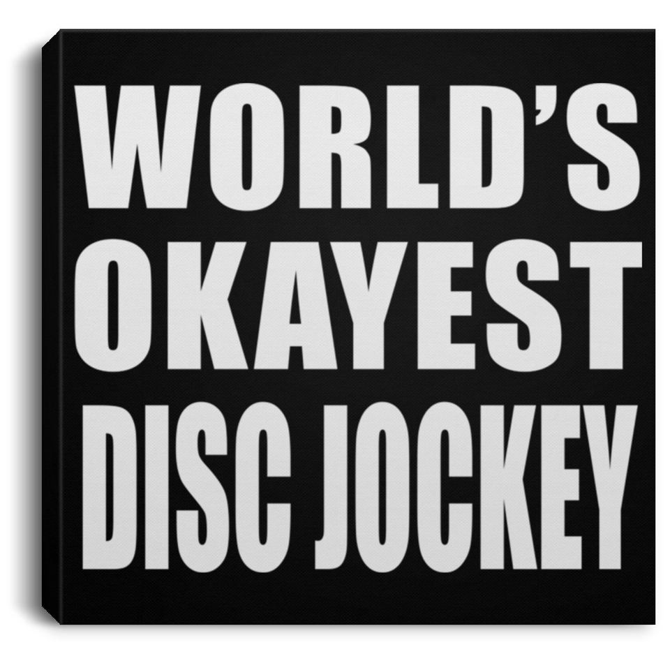 World's Okayest Disc Jockey - Canvas Square