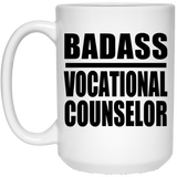 Badass Vocational Counselor - 15oz Coffee Mug