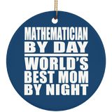 Mathematician By Day World's Best Mom By Night - Circle Ornament