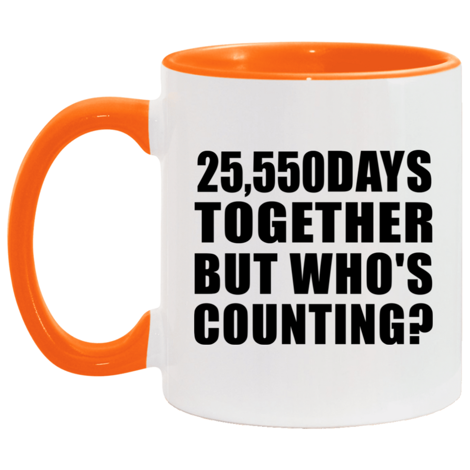 70th Anniversary 25,550 Days Together But Who's Counting - 11oz Accent Mug Orange