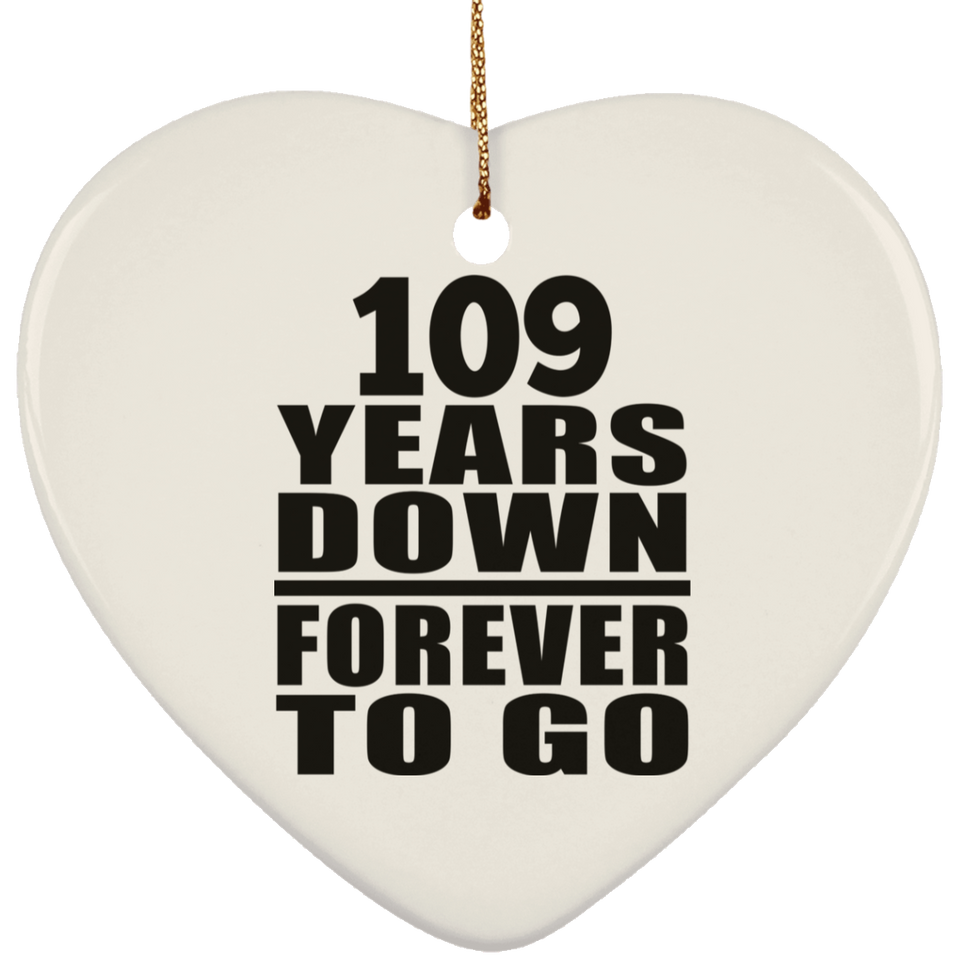 109th Anniversary 109 Years Down Forever to Go - Heart Ornament
