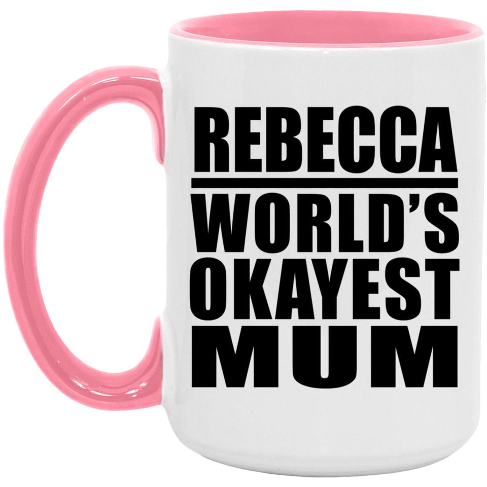Rebecca World's Okayest Mum - 15oz Accent Mug Pink