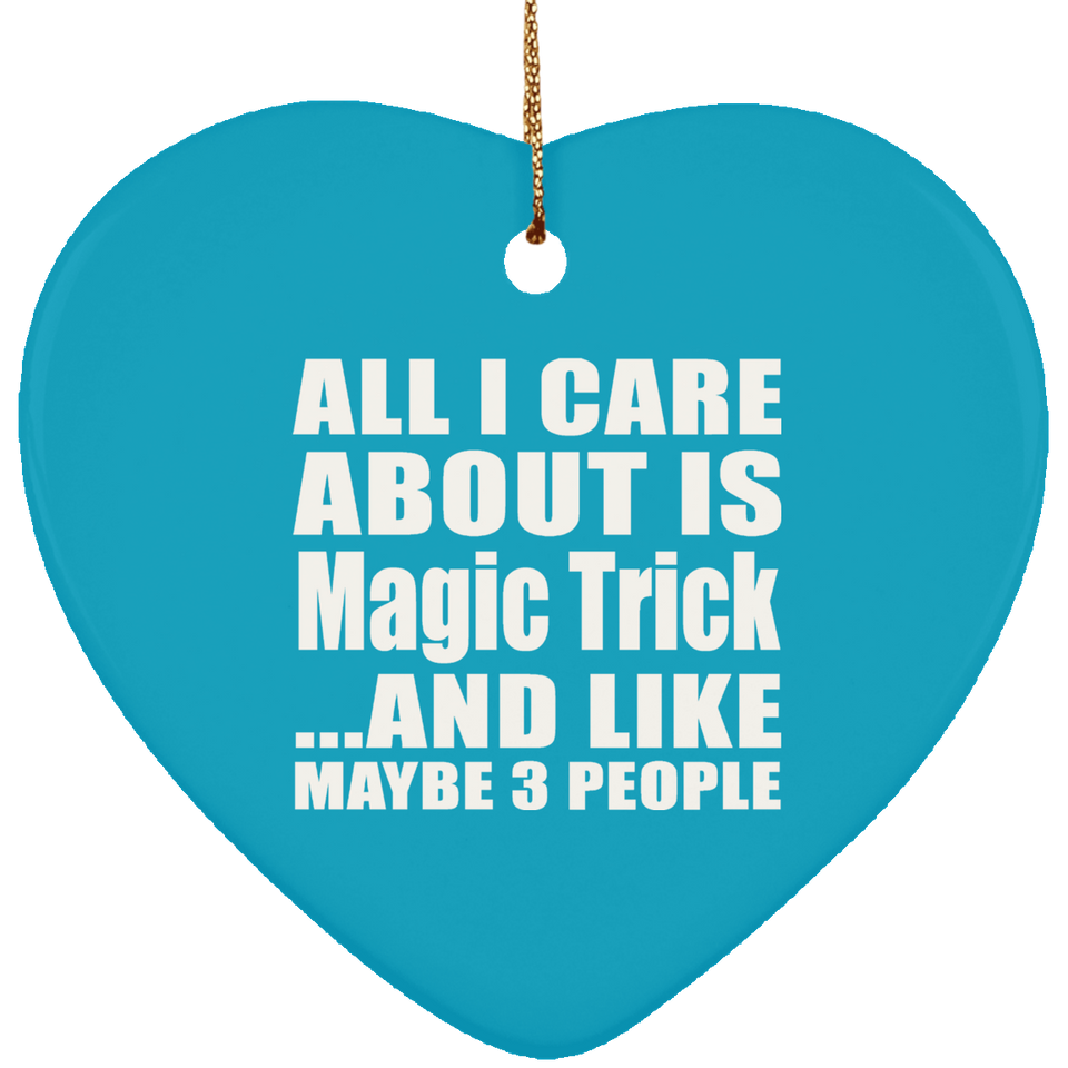 All I Care About Is Magic Trick - Heart Ornament