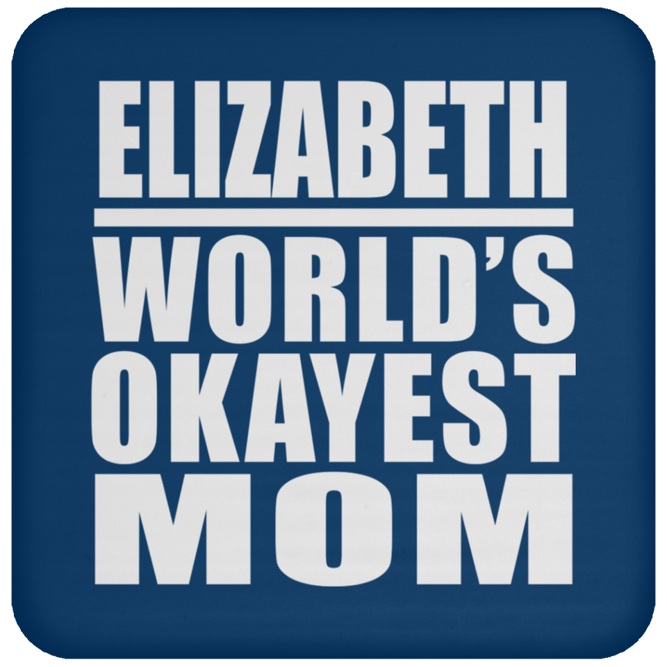 Elizabeth World's Okayest Mom - Drink Coaster