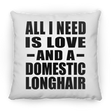 All I Need Is Love And A Domestic Longhair - Throw Pillow