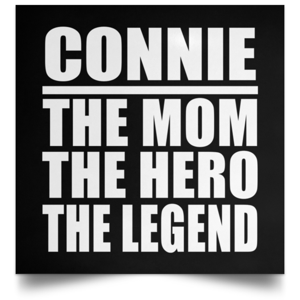 Connie The Mom The Hero The Legend - Poster Square
