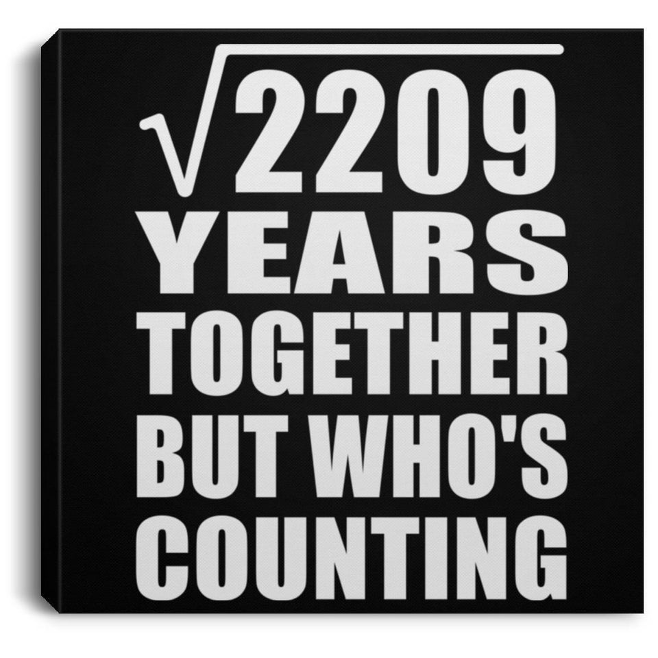 47th Anniversary Square Root of 2209 Years Who's Counting - Canvas Square