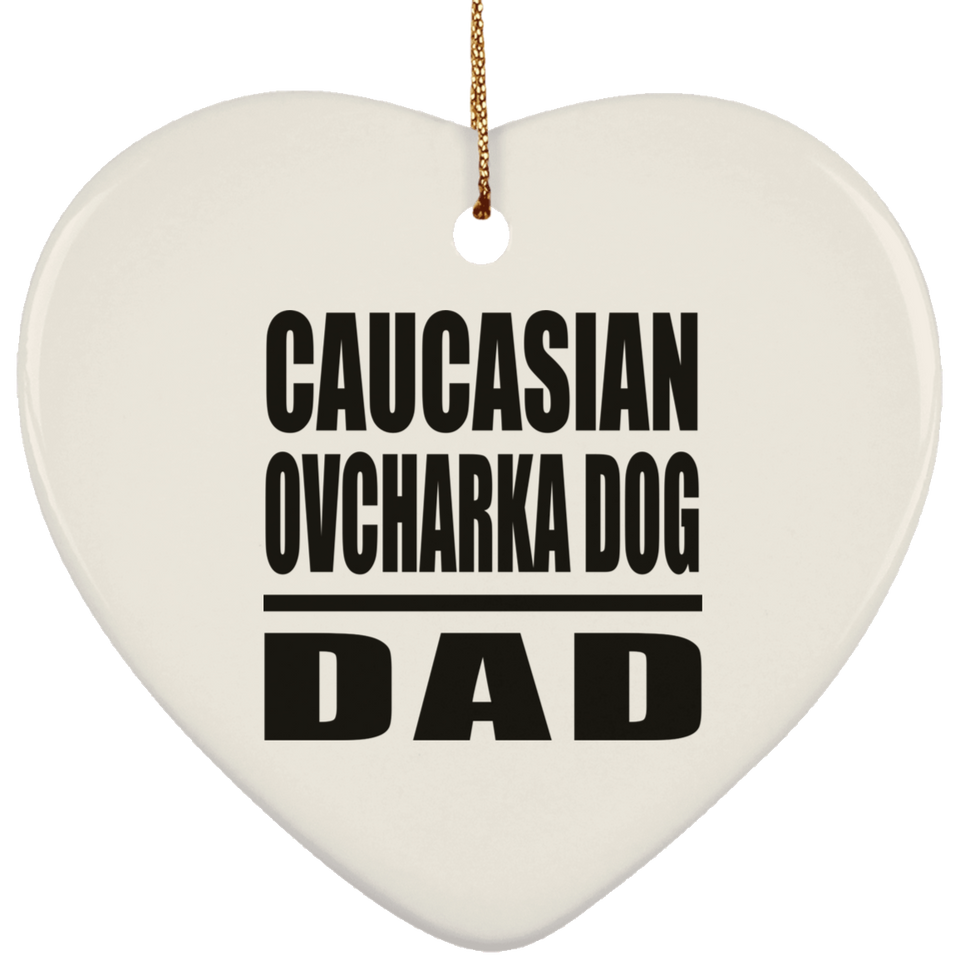 Caucasian Ovcharka Dog Dad - Heart Ornament