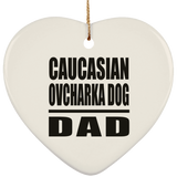 Caucasian Ovcharka Dog Dad - Heart Ornament