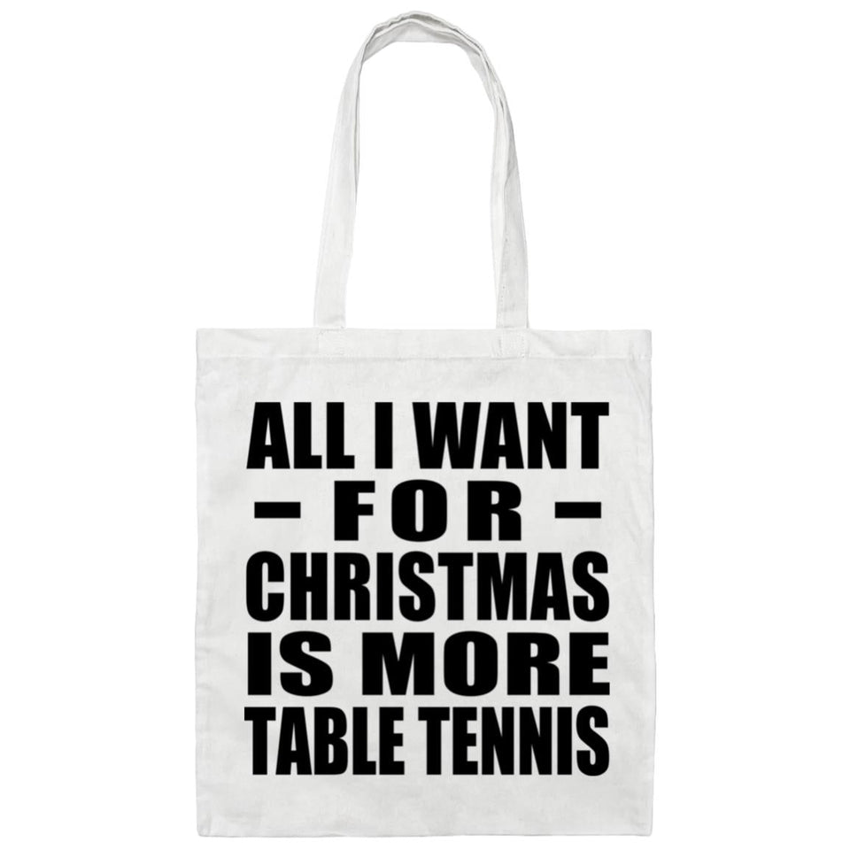All I Want For Christmas Is More Table Tennis - Tote Bag White