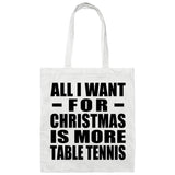 All I Want For Christmas Is More Table Tennis - Tote Bag White