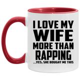 I Love My Wife More Than Rapping - 11oz Accent Mug Red