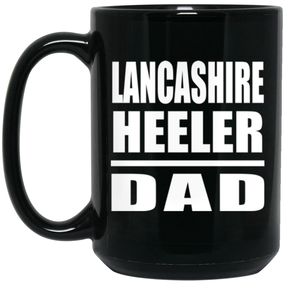 Lancashire Heeler Dad - 15oz Coffee Mug Black