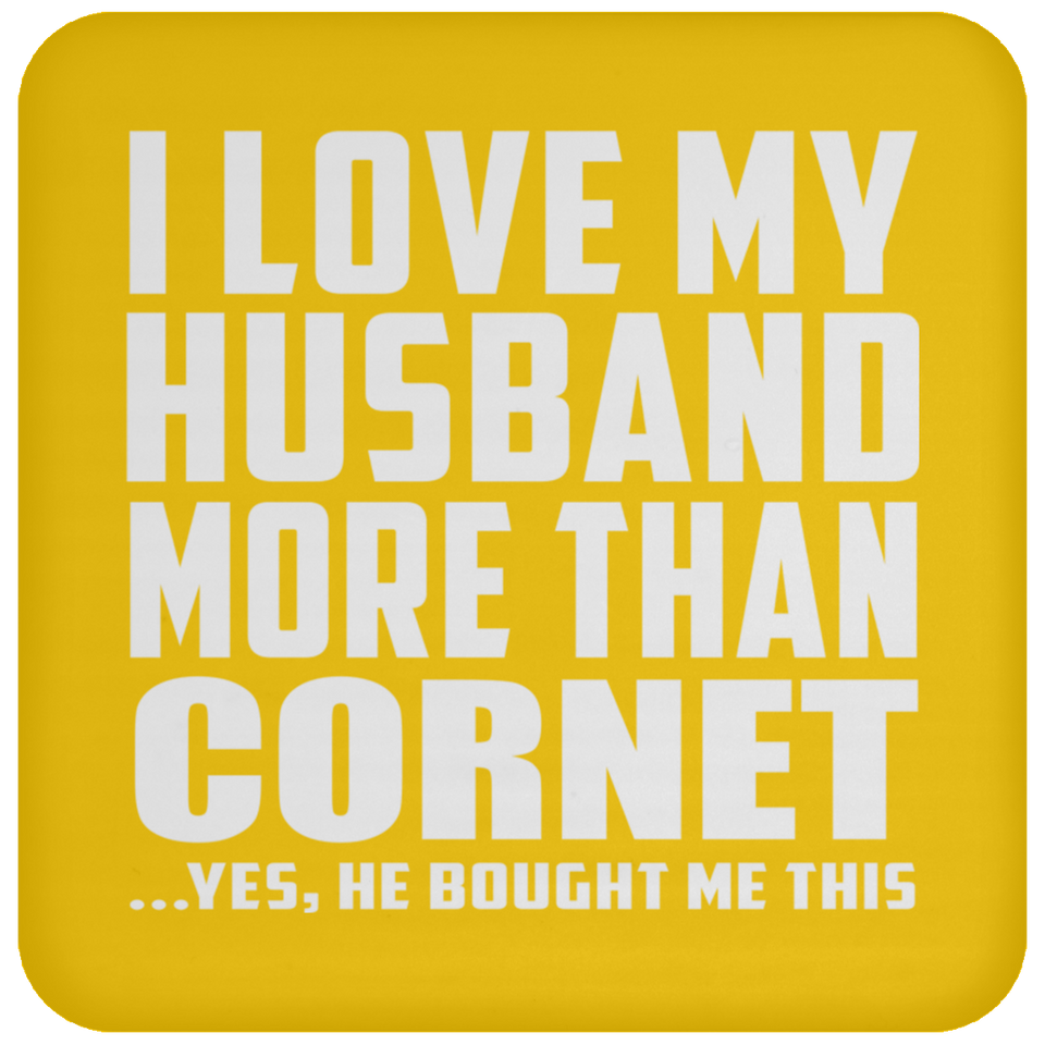 I Love My Husband More Than Cornet - Drink Coaster