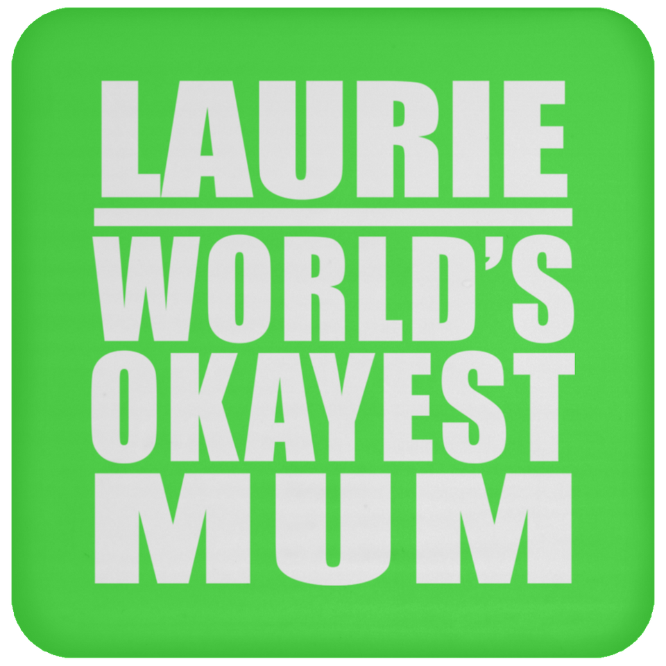Laurie World's Okayest Mum - Drink Coaster