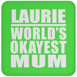 Laurie World's Okayest Mum - Drink Coaster