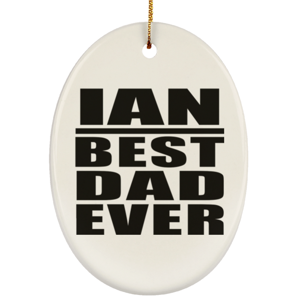 Ian Best Dad Ever - Oval Ornament