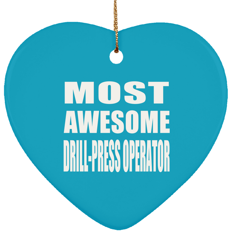 Most Awesome Drill-Press Operator - Heart Ornament