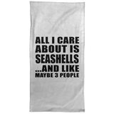 All I Care About Is Seashells - Hand Towel