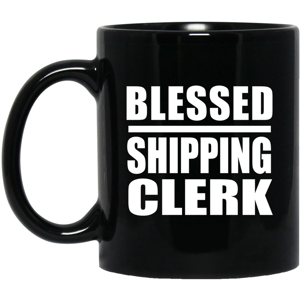 Blessed Shipping Clerk - 11oz Coffee Mug Black
