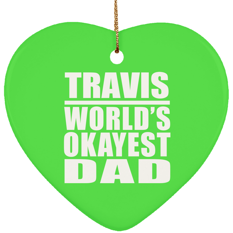 Travis World's Okayest Dad - Heart Ornament
