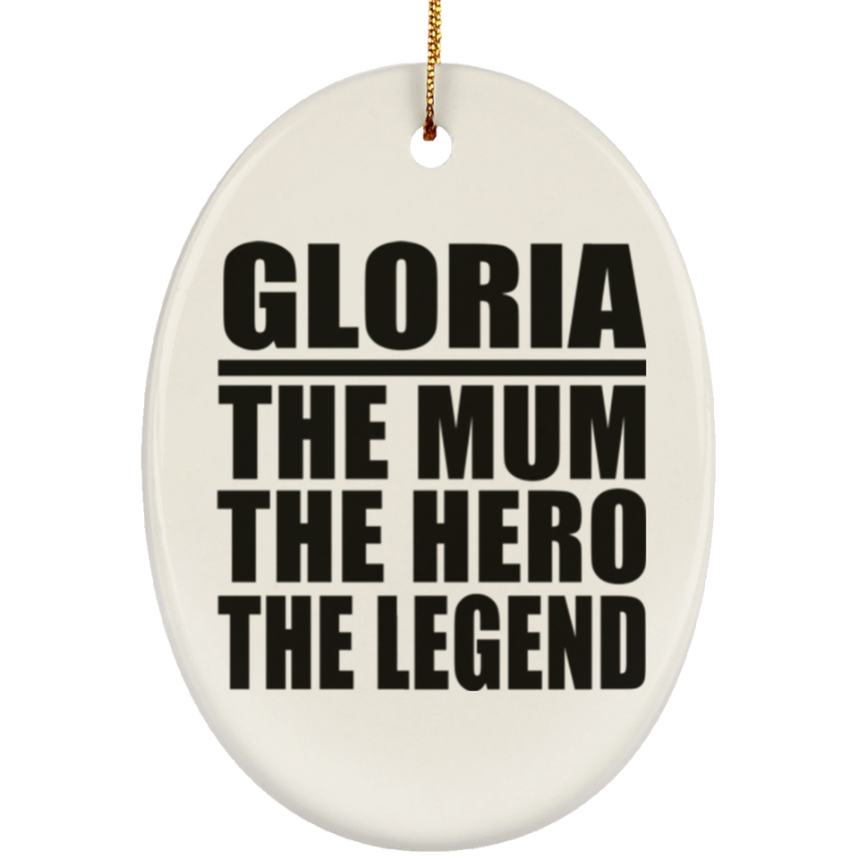 Gloria The Mum The Hero The Legend - Oval Ornament