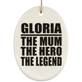 Gloria The Mum The Hero The Legend - Oval Ornament
