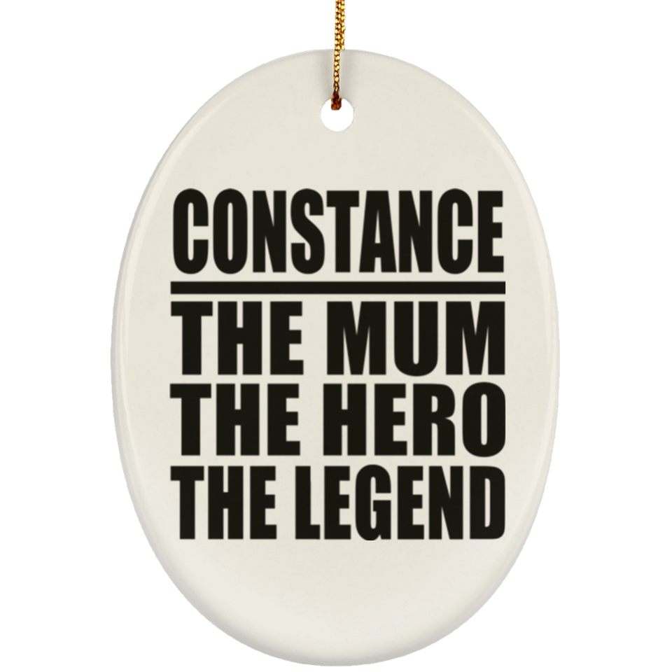 Constance The Mum The Hero The Legend - Oval Ornament
